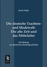 Die Deutsche Trachten- Und Modewelt