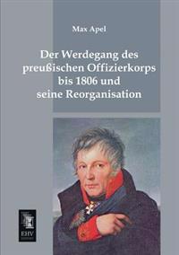 Bokomslag för "Der Werdegang des preussischen Offizierkorps bis 1806 und seine Reorganisation"