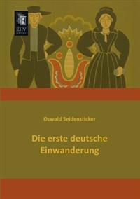 Die Erste Deutsche Einwanderung