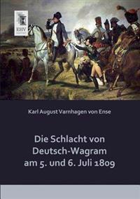 Bokomslag för "Die Schlacht von Deutsch-Wagram am 5. und 6. Juli 1809"