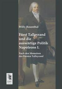 Bokomslag för "Furst Talleyrand Und Die Auswartige Politik Napoleons I."