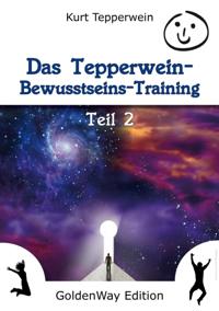Das Tepperwein Bewusstseins-Training - Teil 2