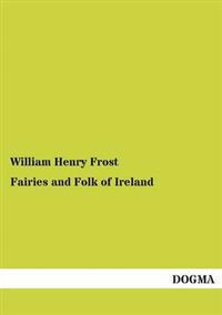 Fairies and Folk of Ireland