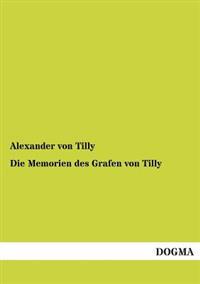 Die Memorien Des Grafen Von Tilly
