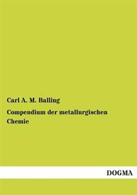 Compendium Der Metallurgischen Chemie
