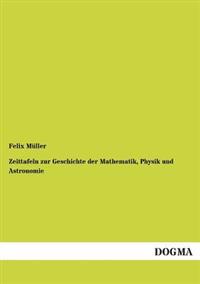Zeittafeln Zur Geschichte Der Mathematik, Physik Und Astronomie