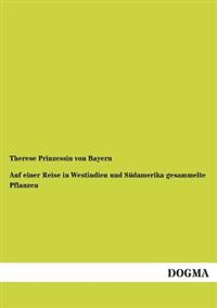 Auf Einer Reise in Westindien Und Sudamerika Gesammelte Pflanzen