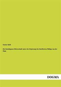 Die Kraichgauer Ritterschaft Unter Der Regierung Des Kurfursten Philipp Von Der Pfalz