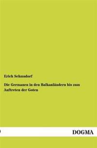 Bokomslag för "Die Germanen in Den Balkanlandern Bis Zum Auftreten Der Goten"
