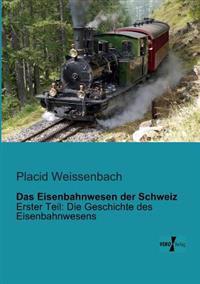 Das Eisenbahnwesen der Schweiz