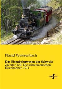 Das Eisenbahnwesen der Schweiz