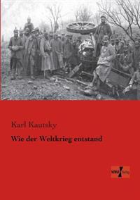 Bokomslag för "Wie der Weltkrieg entstand"