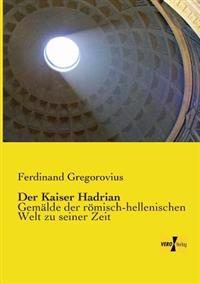 Der Kaiser Hadrian