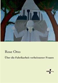 Über die Fabrikarbeit verheirateter Frauen