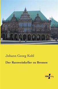 Der Ratsweinkeller zu Bremen