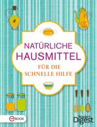 Natürliche Hausmittel für die schnelle Hilfe