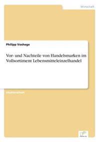 Vor- und Nachteile von Handelsmarken im Vollsortiment Lebensmitteleinzelhandel