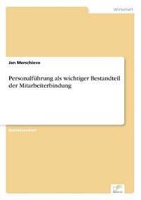Personalführung als wichtiger Bestandteil der Mitarbeiterbindung