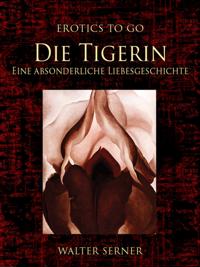 Die Tigerin Eine absonderliche Liebesgeschichte