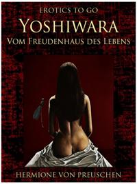 Yoshiwara - Vom Freudenhaus des Lebens