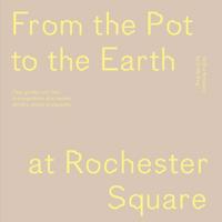 From the Pot to the Earth at Rochester Square
