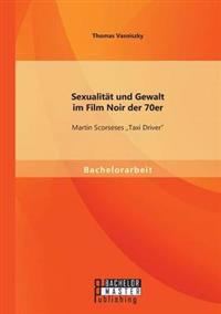 Sexualität und Gewalt im Film Noir der 70er