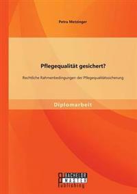 Bokomslag för "Pflegequalität gesichert? Rechtliche Rahmenbedingungen der Pflegequalitätssicherung"