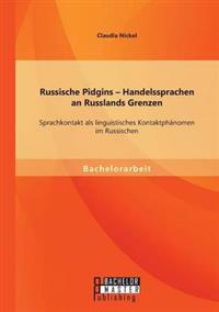 Russische Pidgins - Handelssprachen an Russlands Grenzen