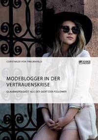 Modeblogger in der Vertrauenskrise. Glaubwürdigkeit aus der Sicht der Follower