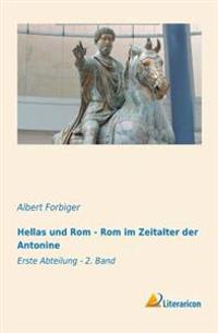 Hellas Und ROM - ROM Im Zeitalter Der Antonine: Erste Abteilung - 2. Band