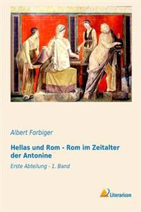 Hellas Und ROM - ROM Im Zeitalter Der Antonine: Erste Abteilung - 1. Band