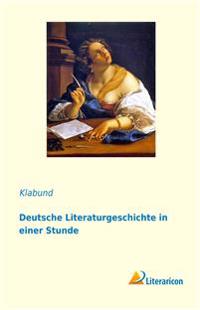 Deutsche Literaturgeschichte in einer Stunde