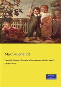 Kirjan kansi "Der stille Garten - deutsche Maler der ersten Hälfte des 19. Jahrhunderts"