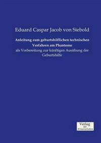Anleitung zum geburtshilflichen technischen Verfahren am Phantome