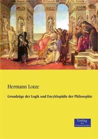 Grundzüge der Logik und Encyklopädie der Philosophie
