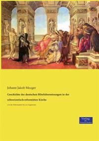 Geschichte der deutschen Bibelübersetzungen in der schweizerisch-reformirten Kirche