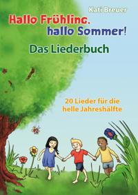 Hallo Frühling, hallo Sommer! 20 Lieder für die helle Jahreshälfte