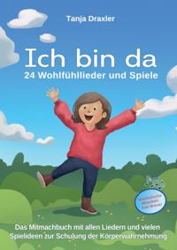Ich bin da - 24 Wohlfühllieder und Spiele