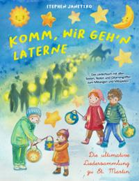 Komm, wir geh''n Laterne - Die ultimative Liedersammlung zu St. Martin