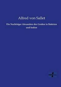 Die Nachfolger Alexanders des Großen in Baktrien und Indien