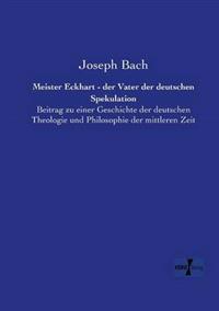 Meister Eckhart - der Vater der deutschen Spekulation