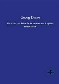 Hermann von Salza als Sachwalter und Ratgeber Friedrichs II.