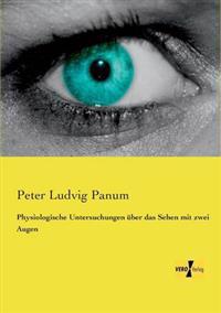 Physiologische Untersuchungen über das Sehen mit zwei Augen