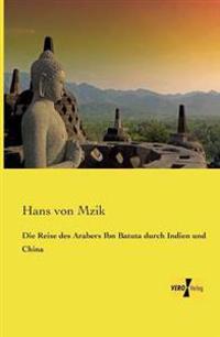 Die Reise des Arabers Ibn Batuta durch Indien und China