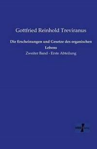 Die Erscheinungen und Gesetze des organischen Lebens