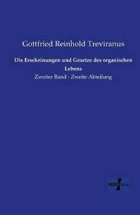 Die Erscheinungen und Gesetze des organischen Lebens
