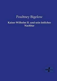 Kaiser Wilhelm II. und sein östlicher Nachbar