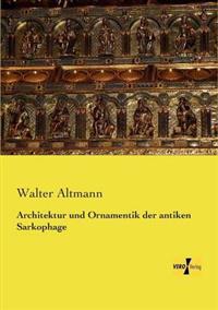 Architektur und Ornamentik der antiken Sarkophage