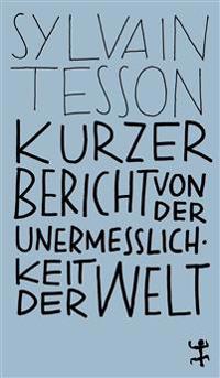 Kurzer Bericht von der Unermesslichkeit der Welt