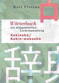 Wörterbuch zur altjapanischen Liedersammlung Kokinshū / Kokin-wakashū